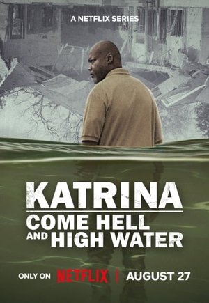 Katrina: Come Hell and High Water