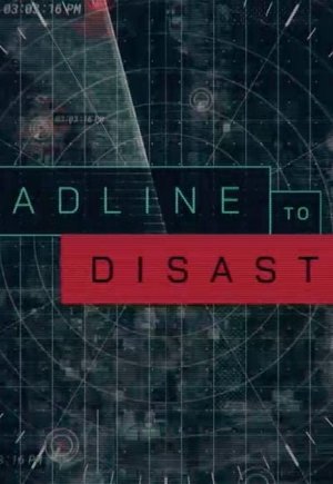 Deadline to Disaster